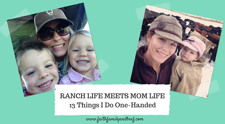 Ranch Life Meets Mom Life – 13 Things I Do One-Handed