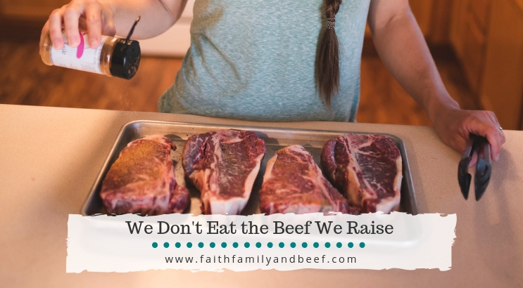 We Don’t Eat the Beef We Raise