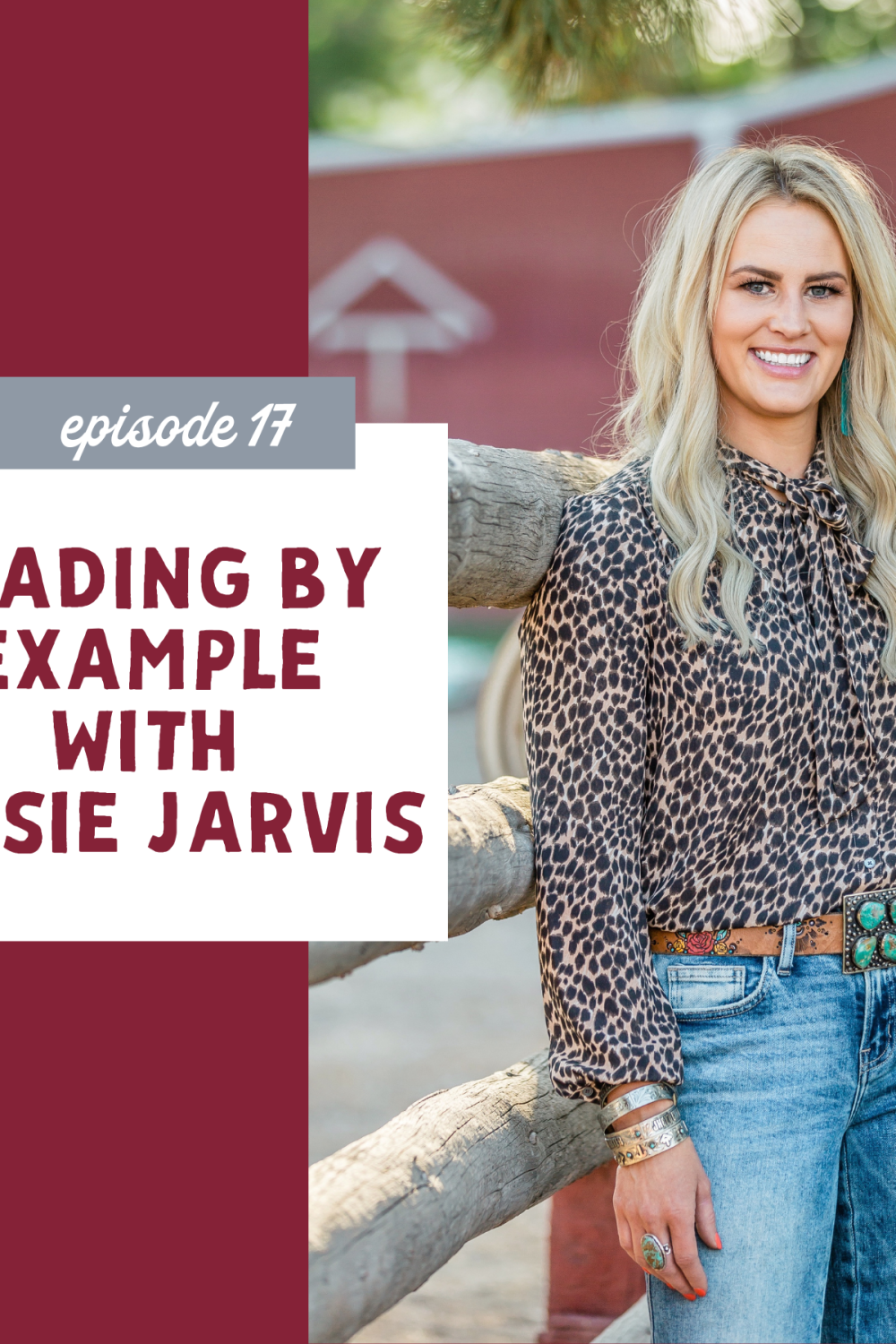 thumbnail graphic for Leading by Example with Jessie Jarvis episode 17