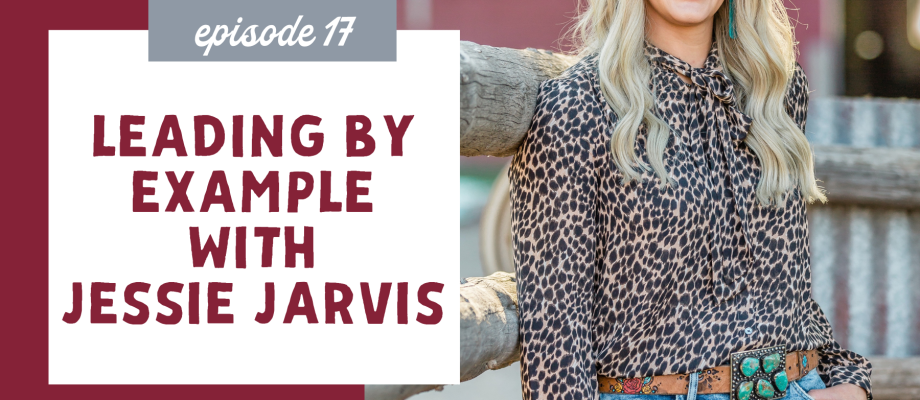 Leading by Example with Jessie Jarvis [episode 17]